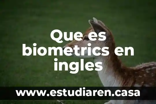 Que es el listening en ingles 4 Que es biometrics en ingles