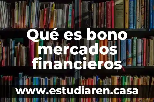 Que es un estudio preliminar en investigacion de mercados 3 Qué es bono mercados financieros
