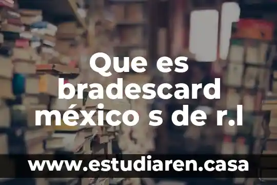 Que es bradescard méxico s de r.l