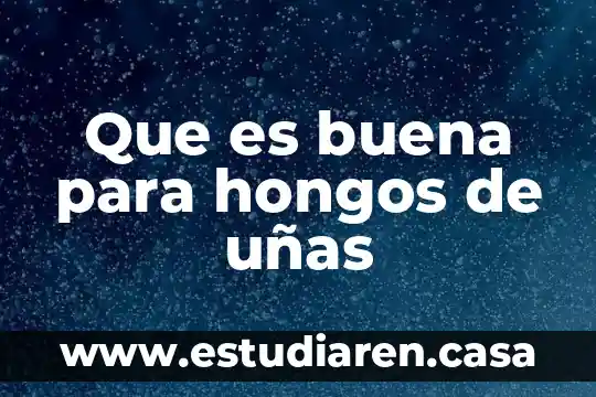 Qué es bueno para tener unas pestañas abundantes 3 Que es buena para hongos de uñas