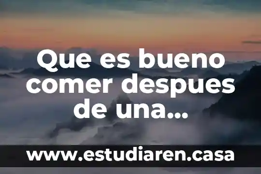 Que es bueno comer despues de una operacion