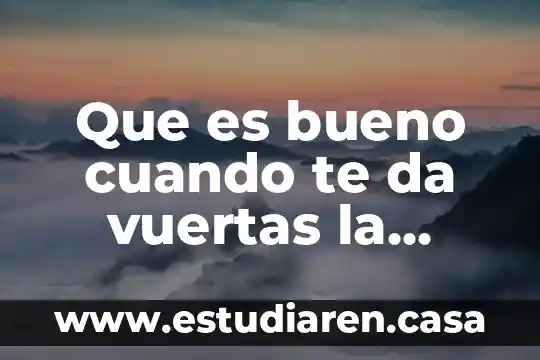 Que es bueno cuando te da vuertas la cabeza