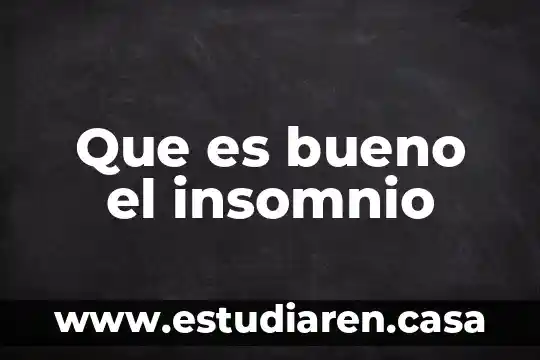 Que es bueno el insomnio