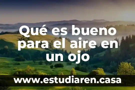 Qué es bueno para el aire en un ojo