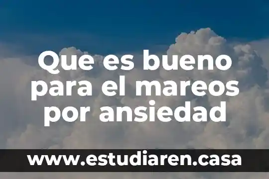 Que es bueno para el mareos por ansiedad