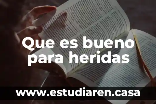 Que es bueno para heridas
