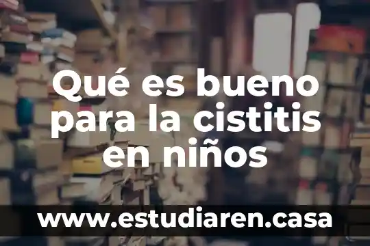 Qué es bueno para la cistitis en niños