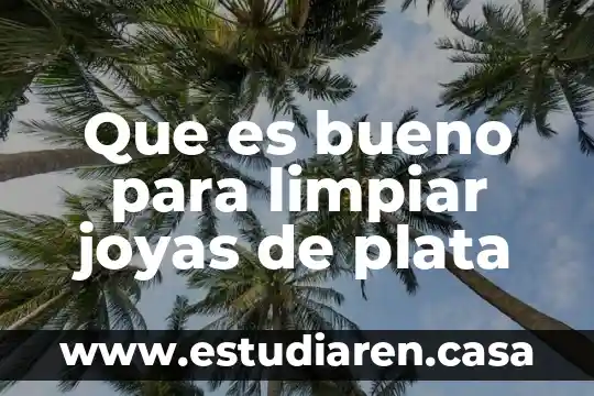 Que es bueno para limpiar joyas de plata