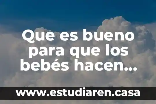 Que es bueno para que los bebés hacen popo