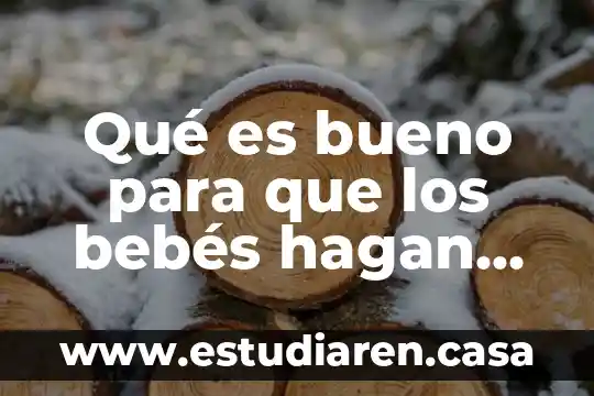 Qué es bueno para que los bebés hagan popo