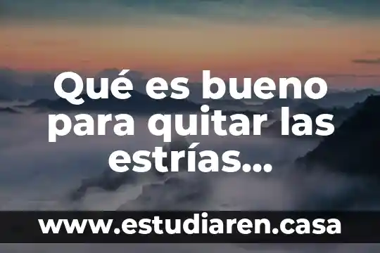 Qué es bueno para quitar las estrías después del embarazo