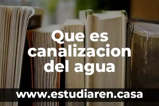 Que es canalizacion del agua