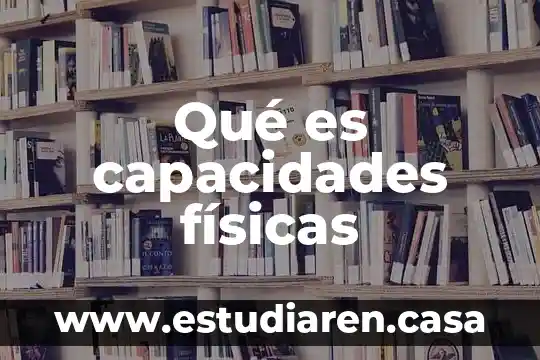 Qué es capacidades físicas