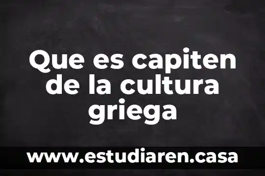 Que es una cultura de prevencion 6 Que es capiten de la cultura griega
