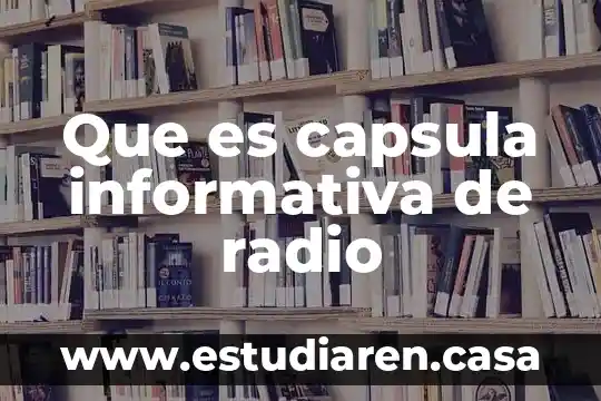 Que es capsula programa 5 Que es capsula informativa de radio