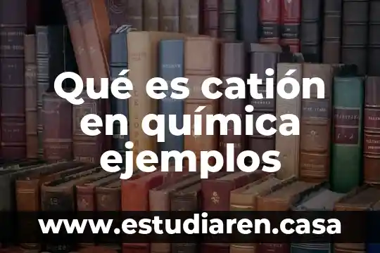 Qué es catión en química ejemplos