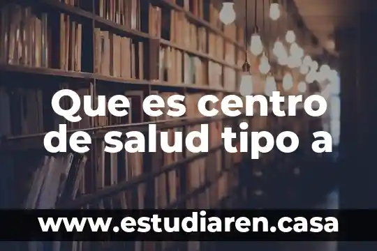 Que es tipo de narrador 8 Que es centro de salud tipo a