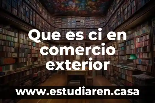 Que es ci en comercio exterior
