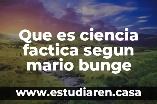 Que es ciencia factica segun mario bunge