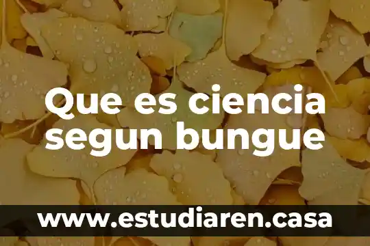 Que es apendicitis segun la oms 6 Que es ciencia segun bungue