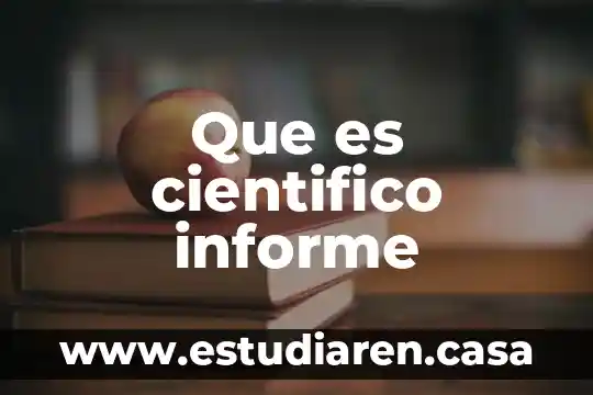 Que es un informe escrito en el metodo cientifico 3 Que es cientifico informe