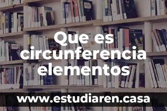 Que es circunferencia elementos