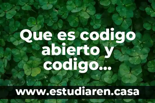 Que es el codigo g00 5 Que es codigo abierto y codigo reenscrito en informatica