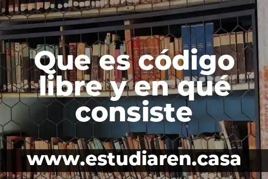 Código rural que es 8 Que es código libre y en qué consiste