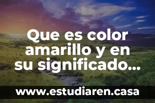 Que es color amarillo y en su significado psicologico
