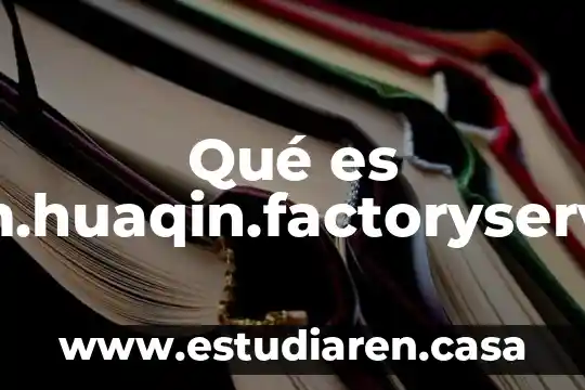 Qué es com.huaqin.factoryservice
