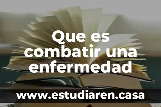 Que es combatir una enfermedad