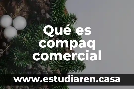 Que es colaboracion comercial 5 Qué es compaq comercial