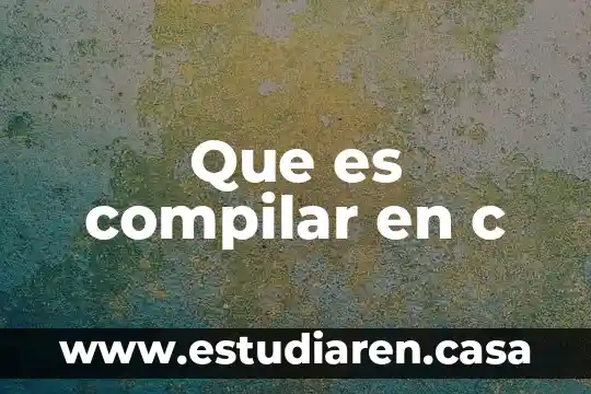 Que es compilar en c