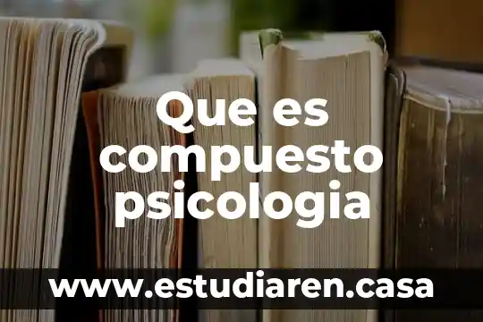 Que es compuesto psicologia