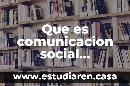 Que es comunicacion social empresarial
