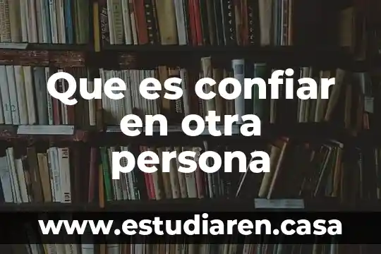 Que es confiar en otra persona