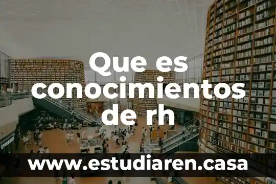 Que es conocimientos de rh