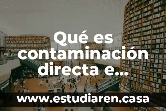 Qué es contaminación directa e indirecta