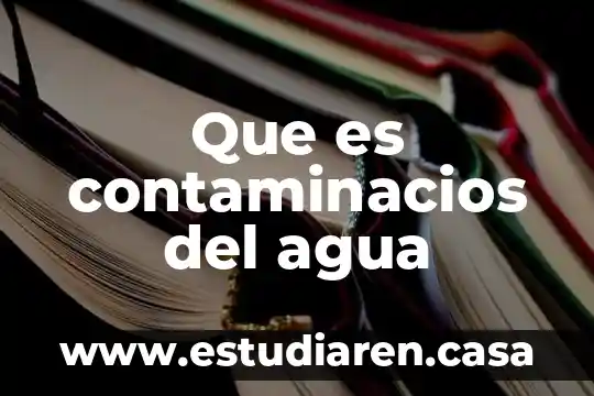 Que es contaminacios del agua