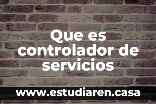 Que es controlador de servicios