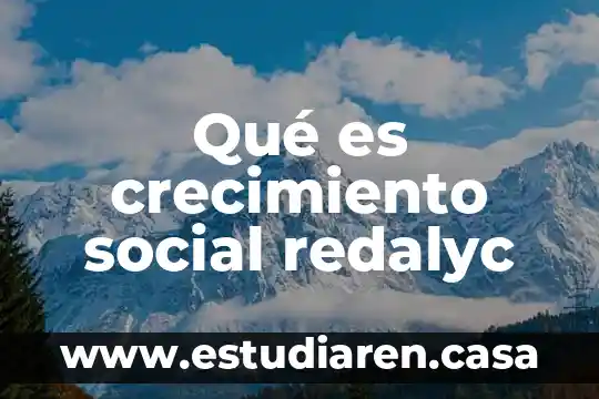 Qué es crecimiento social redalyc