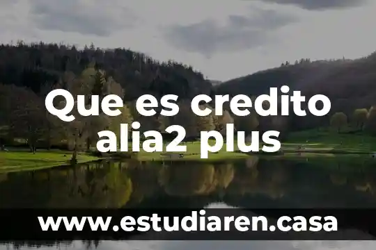 Que es credito alia2 plus