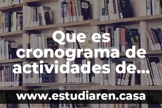 Que es una cronograma de actividades 6 Que es cronograma de actividades de una tesis