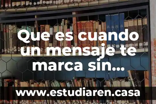 Que es cuando un mensaje te marca sin cuerpo ml