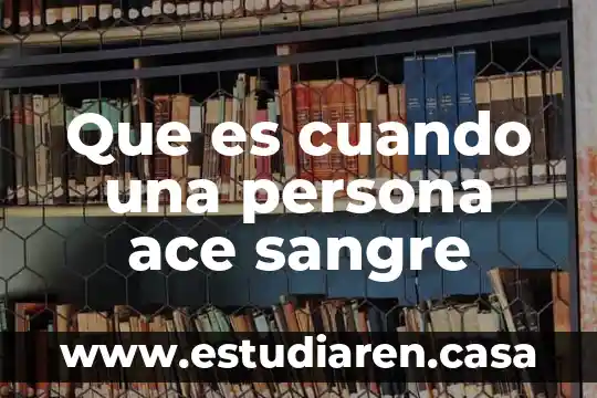 Que es cuando una persona ace sangre
