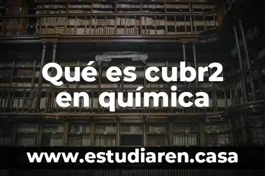 Que es lenguaje de la quimica 8 Qué es cubr2 en química