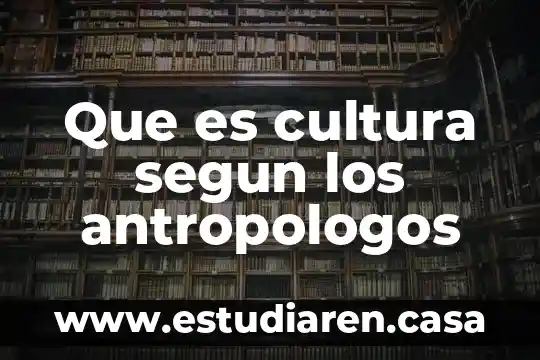 Que es lengua cultura e identidad indigena y el desarrollo 6 Que es cultura segun los antropologos