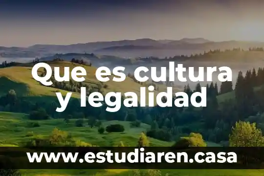 Que es cultura y legalidad