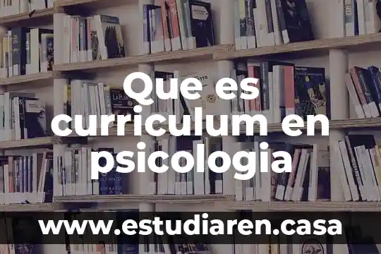 Que es curriculum en psicologia
