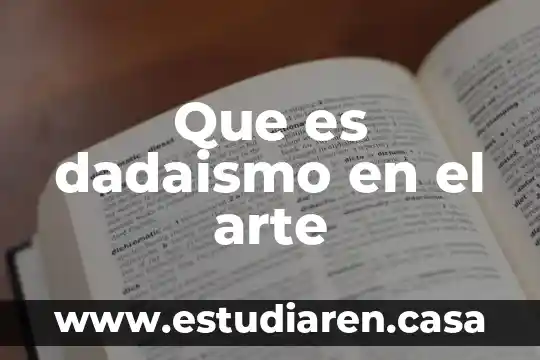 Que es dadaismo en el arte